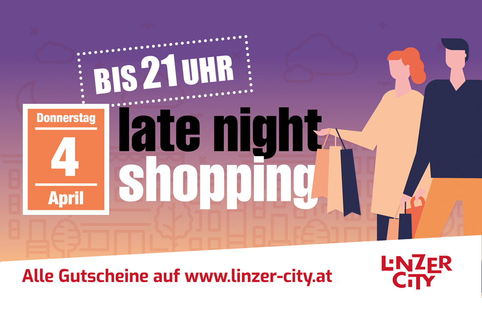 “late night shoppig” am Donnerstag, 4. April bis 21 Uhr in der Linzer Innenstadt und natürlich auch bei uns im LADYSHOP