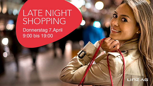 LATE NIGHT SHOPPING AM 7. APRIL 2022 – DER SUPER SCHNÄPPCHENTAG IN LINZ